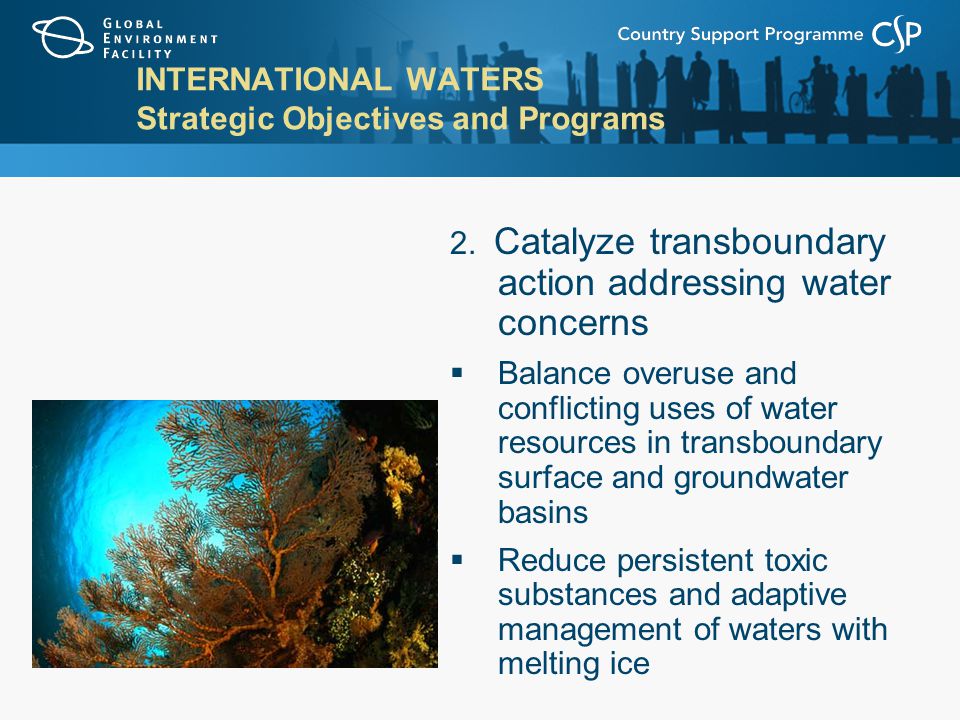 INTERNATIONAL WATERS Strategic Objectives and Programs 2.