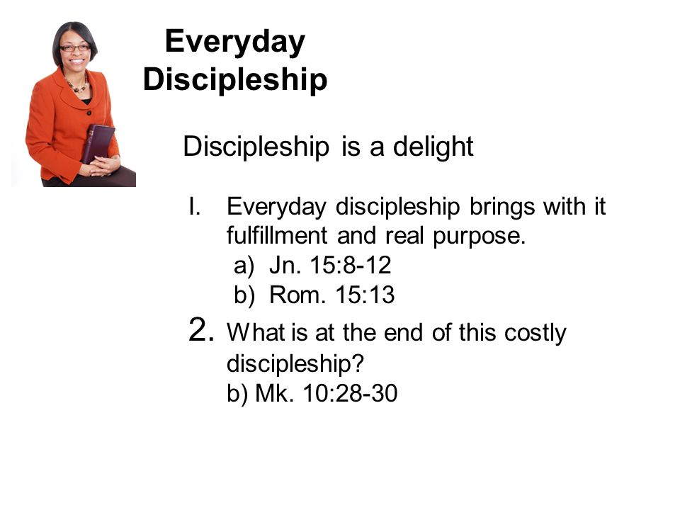 Everyday Discipleship Discipleship is a delight I.
