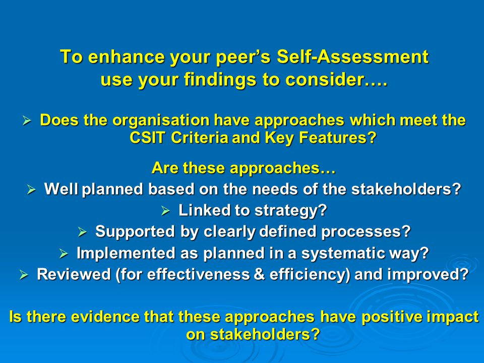 To enhance your peer’s Self-Assessment use your findings to consider….