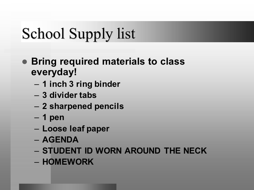 School Supply list Bring required materials to class everyday.