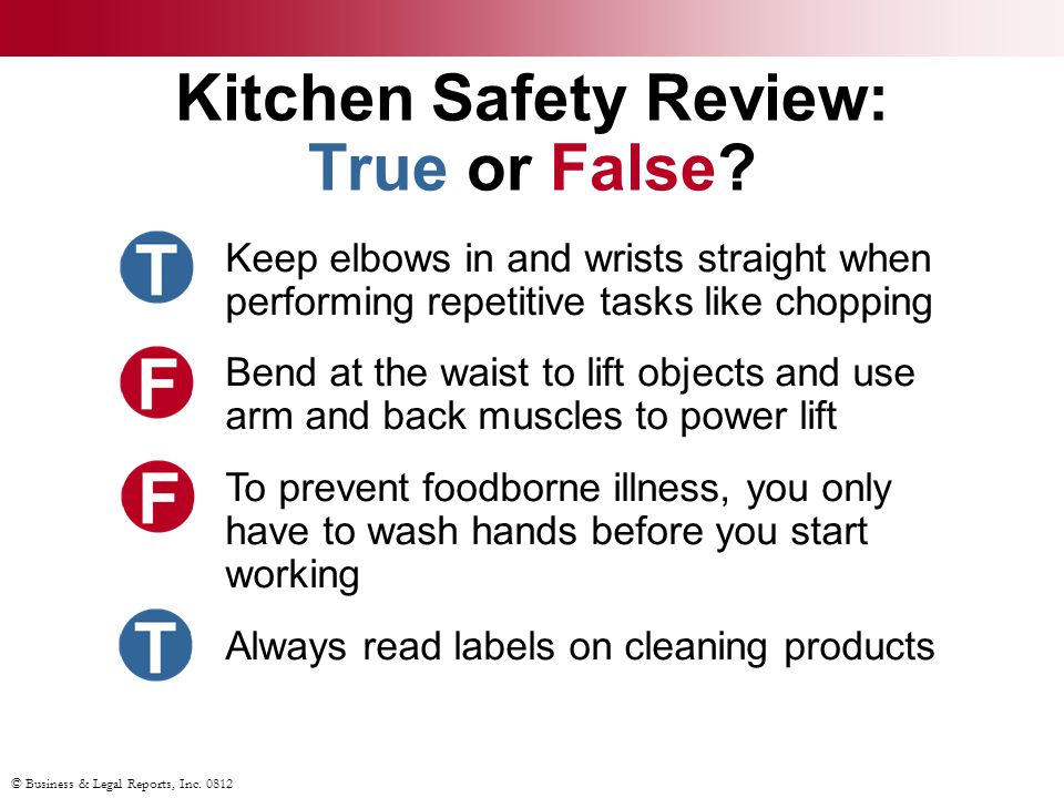 © Business & Legal Reports, Inc Kitchen Safety Review: True or False.