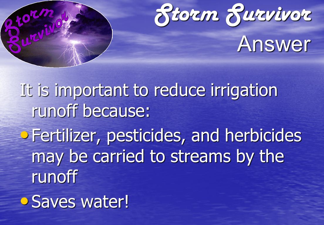 Storm Survivor Question Why is important to prevent irrigation water from running off grass or landscaped areas