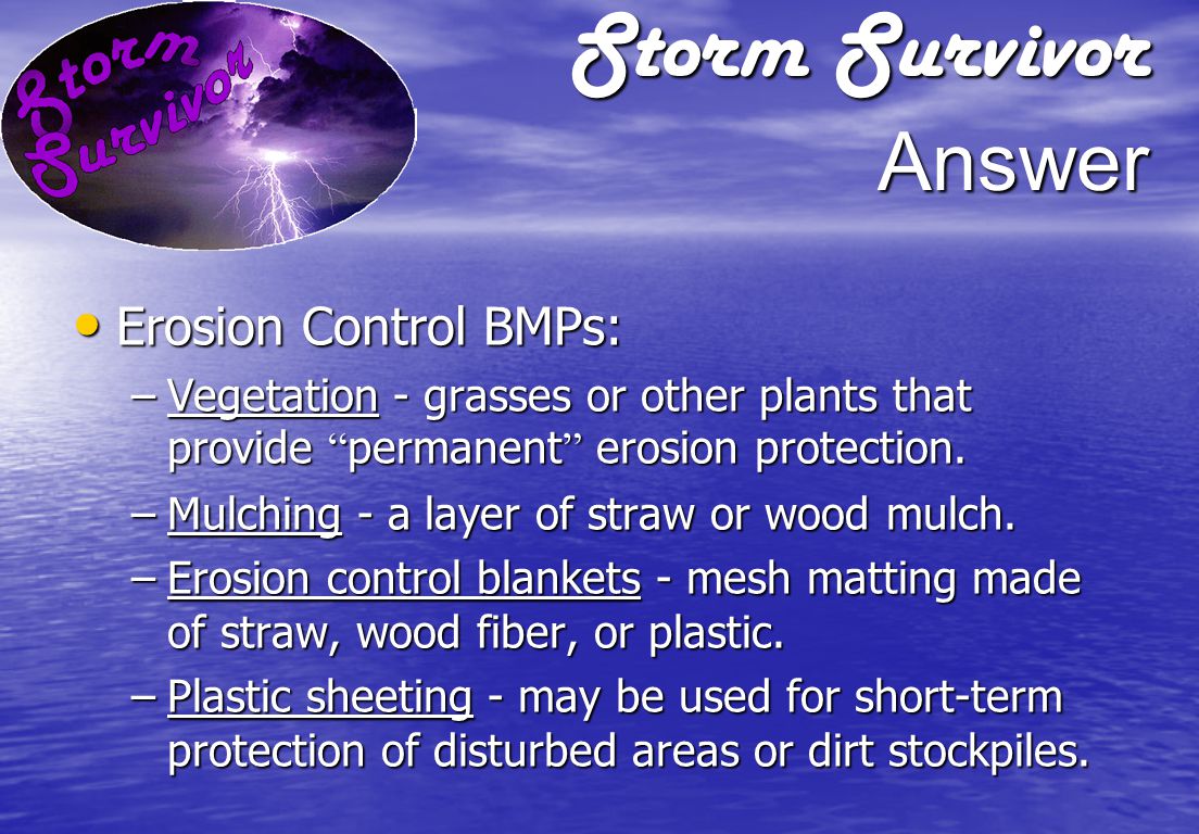 Storm Survivor Question What BMPs can be used for preventing erosion