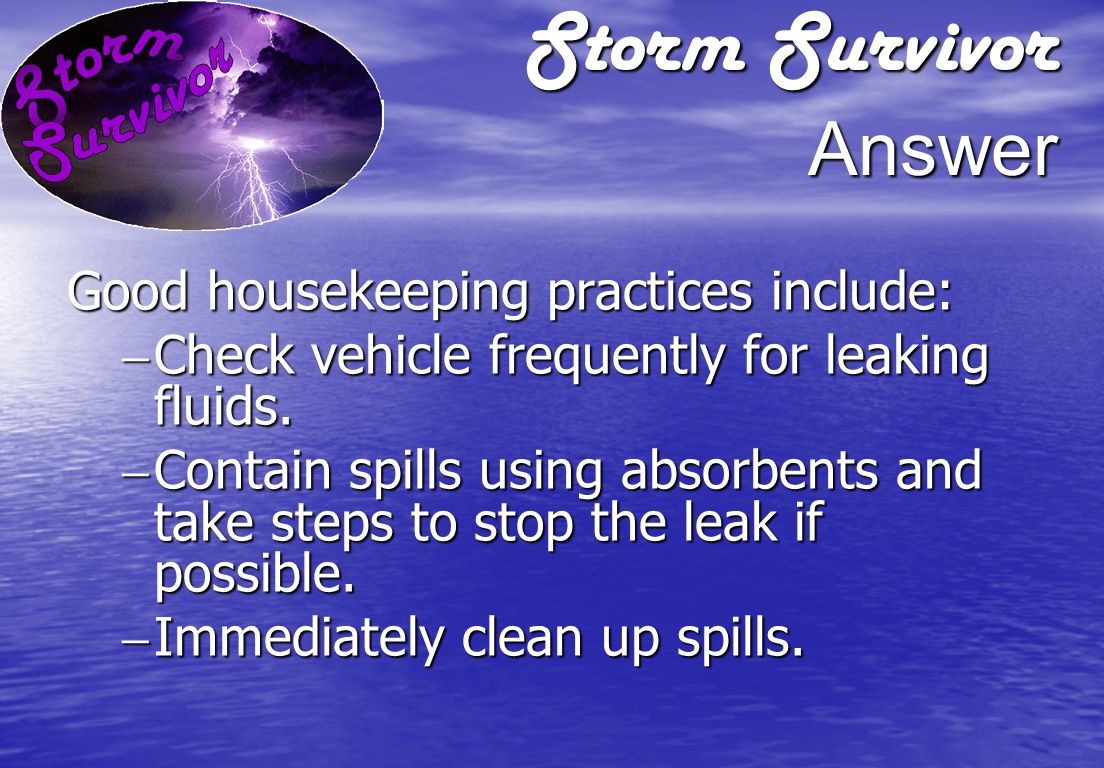 Storm Survivor Question What are some good housekeeping practices that can be used to reduce storm water pollution