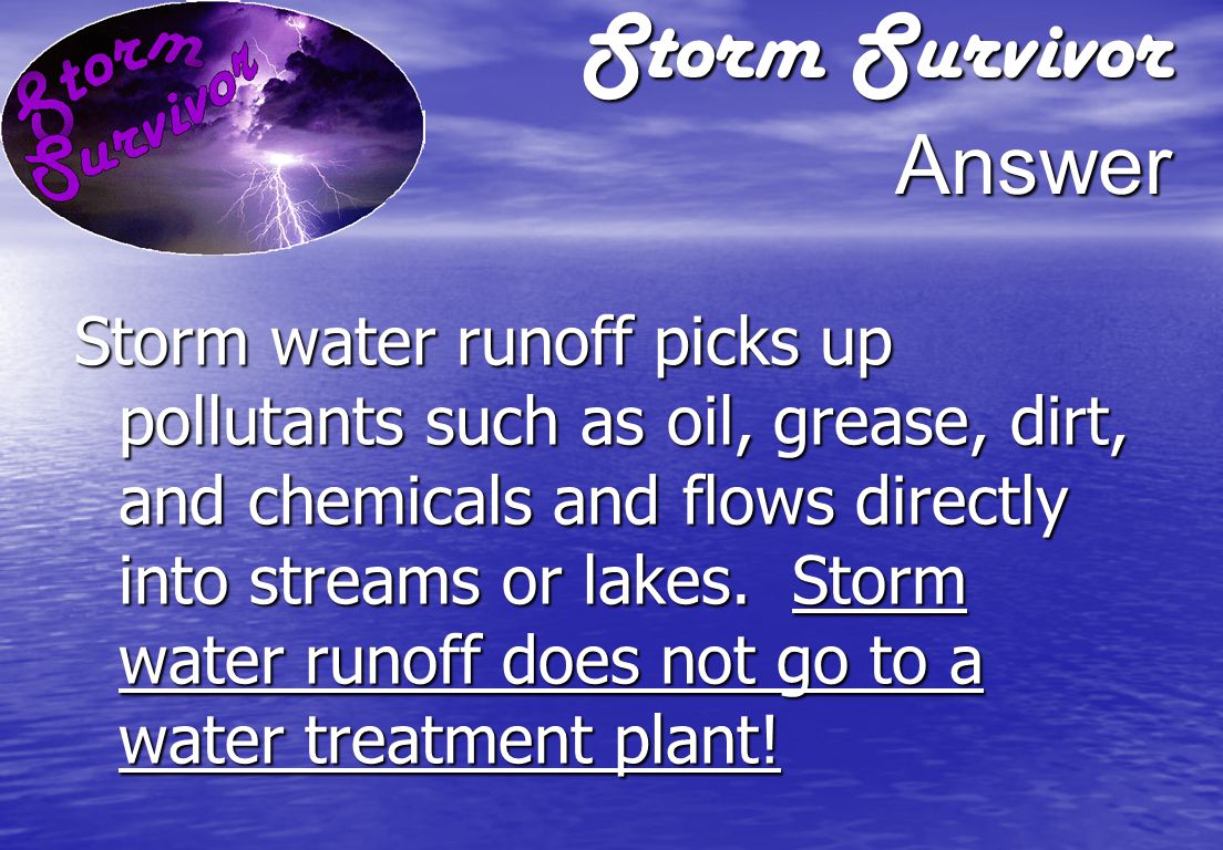 Storm Survivor Question How does storm water runoff cause water pollution