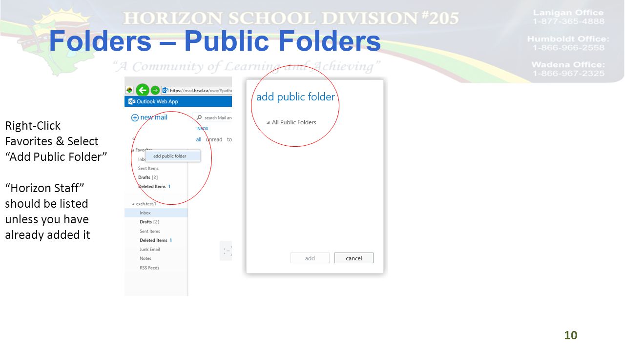 Folders – Public Folders 10 Right-Click Favorites & Select Add Public Folder Horizon Staff should be listed unless you have already added it