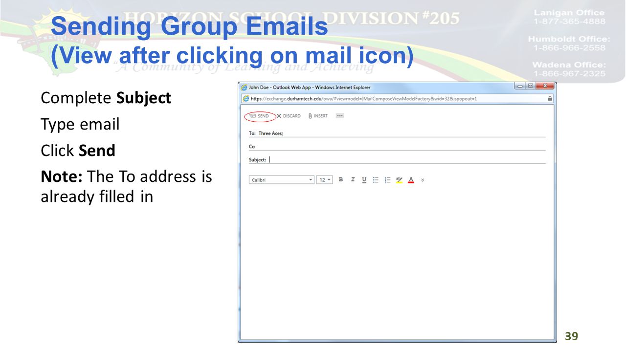 Sending Group  s ( View after clicking on mail icon) Complete Subject Type  Click Send Note: The To address is already filled in 39