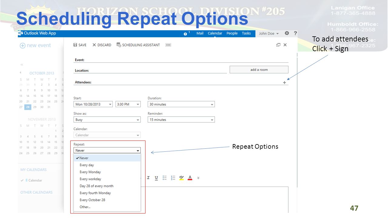 Scheduling Repeat Options 47 Repeat Options To add attendees Click + Sign