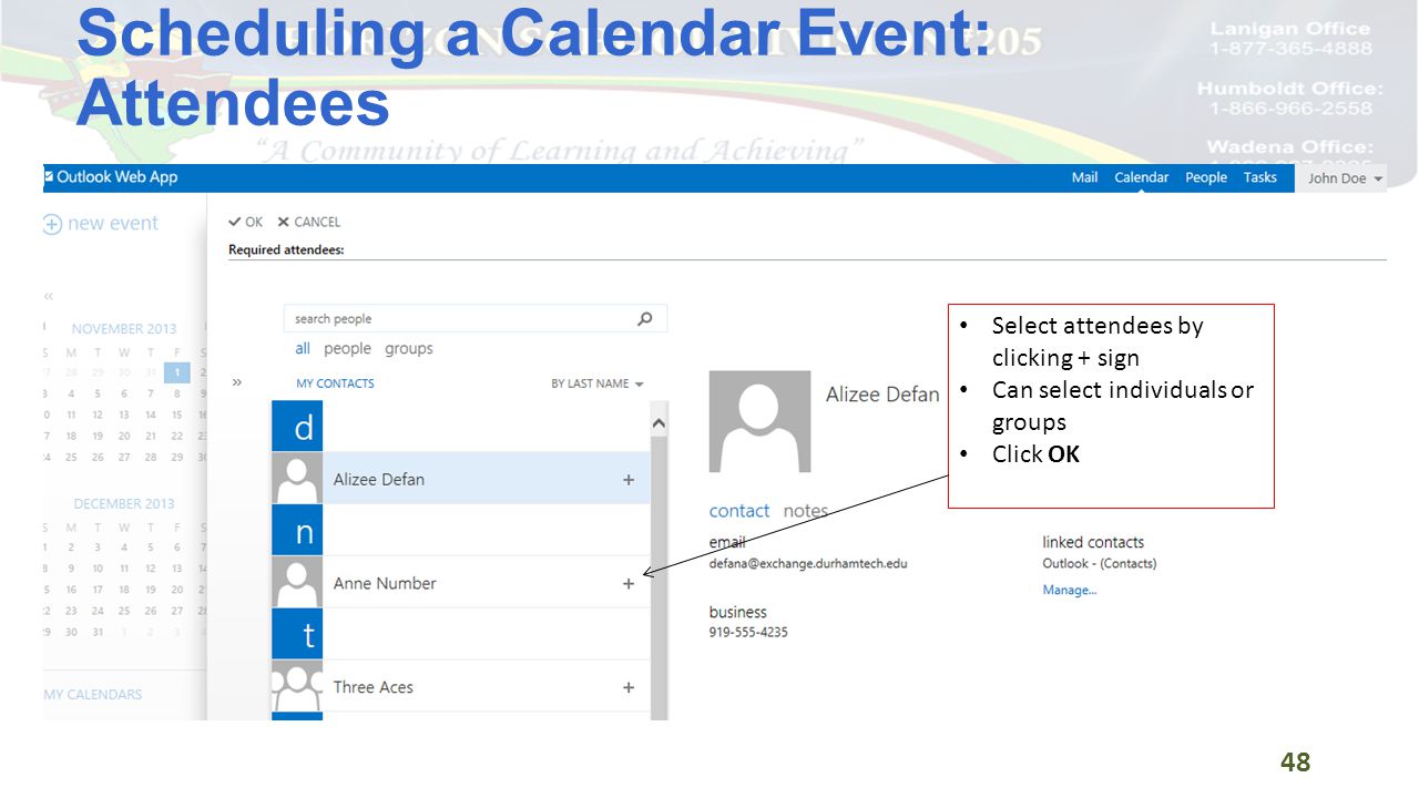Scheduling a Calendar Event: Attendees 48 Select attendees by clicking + sign Can select individuals or groups Click OK