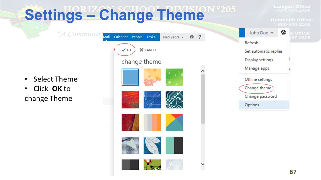 Settings – Change Theme 67 Select Theme Click OK to change Theme