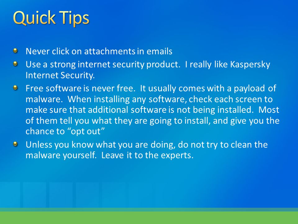 Never click on attachments in  s Use a strong internet security product.