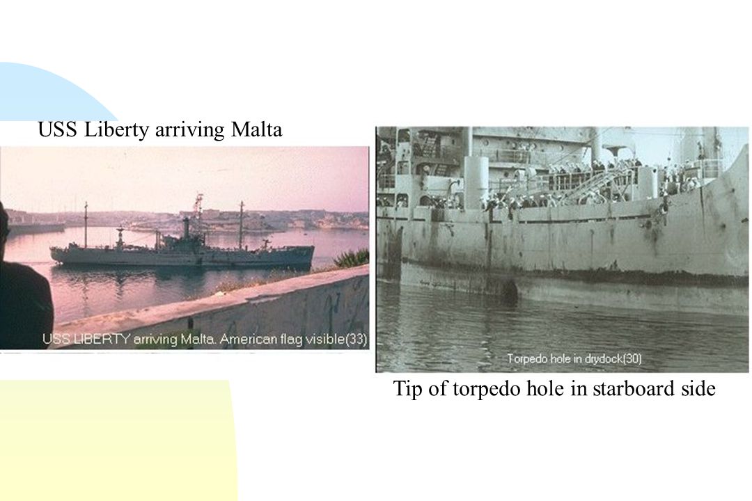 USS Liberty arriving Malta Tip of torpedo hole in starboard side