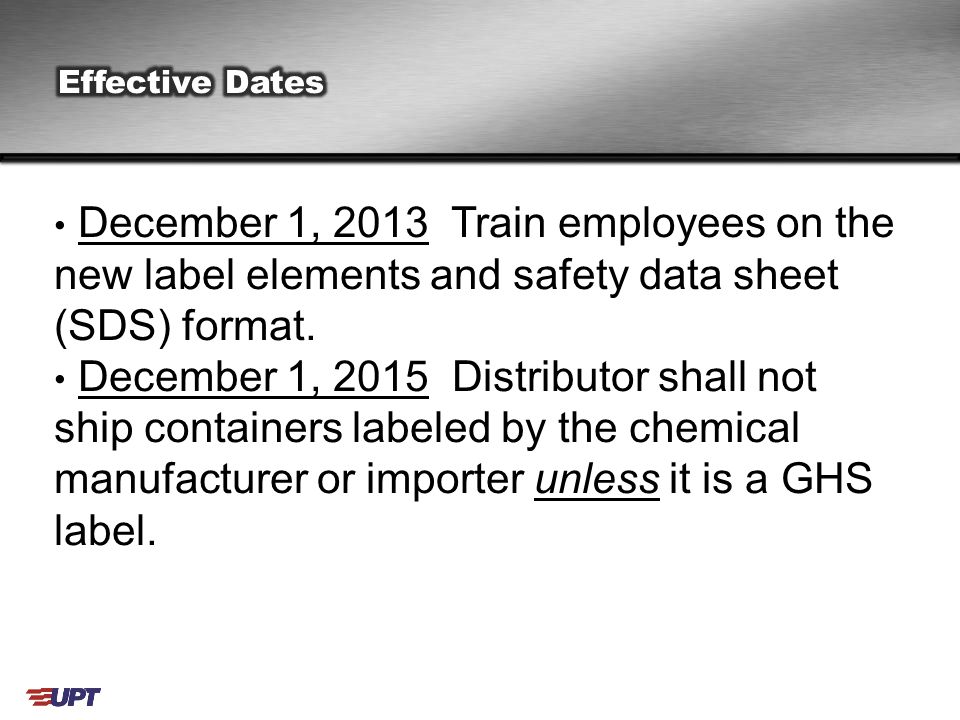 December 1, 2013 Train employees on the new label elements and safety data sheet (SDS) format.