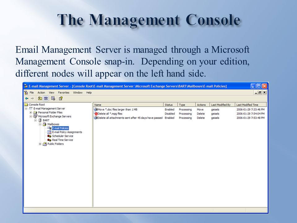 Management Server is managed through a Microsoft Management Console snap-in.