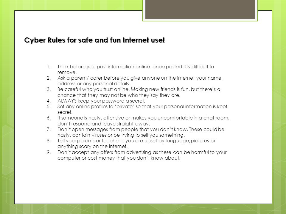 Cyber Rules for safe and fun Internet use.