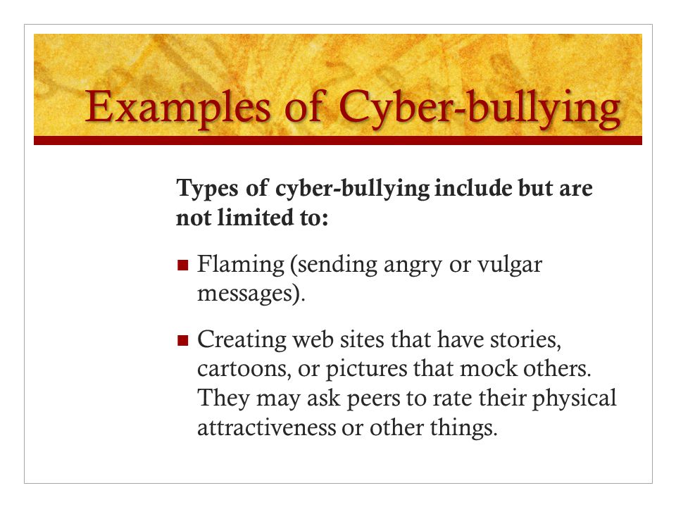 Cyber-bullying Defined Cyber bullying consists of sending or posting cruel messages, photos, or videos on the Internet or other electronic media with the intent of damaging the reputation of the target.