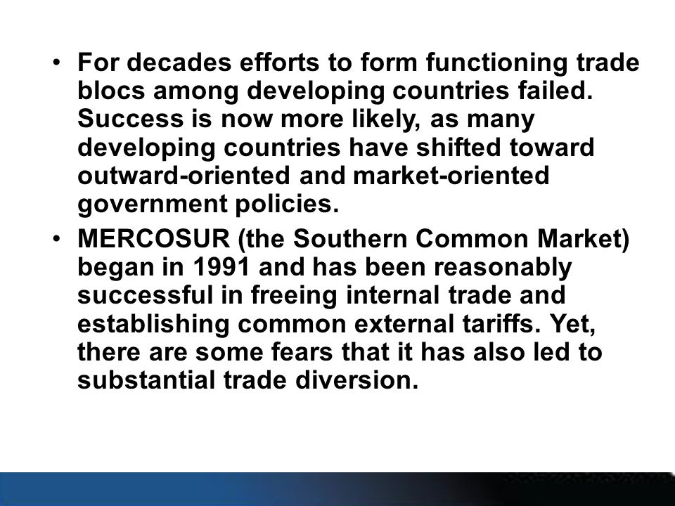 For decades efforts to form functioning trade blocs among developing countries failed.