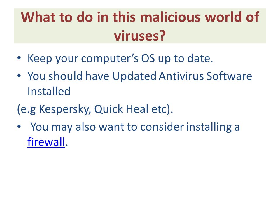 What to do in this malicious world of viruses. Keep your computer’s OS up to date.