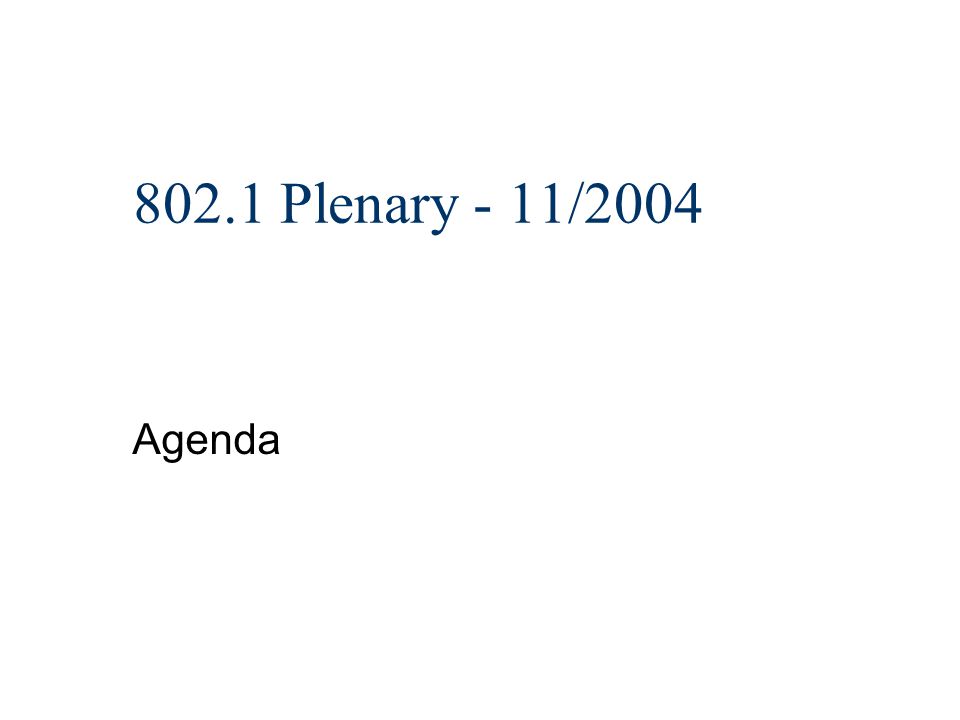 802.1 Plenary - 11/2004 Agenda
