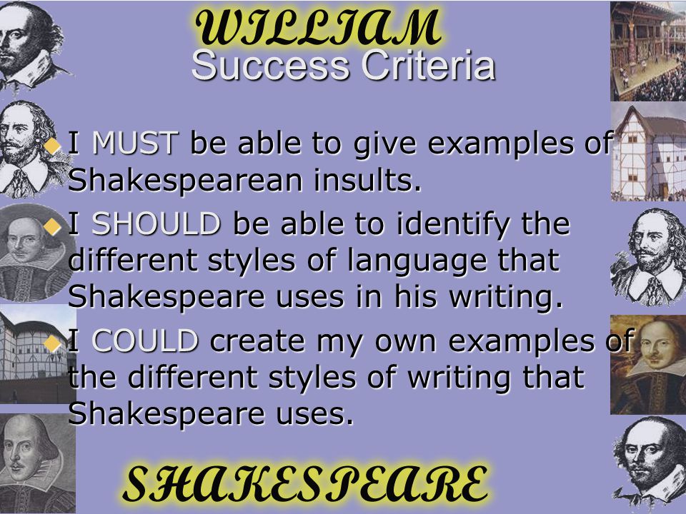 Success Criteria  I MUST be able to give examples of Shakespearean insults.