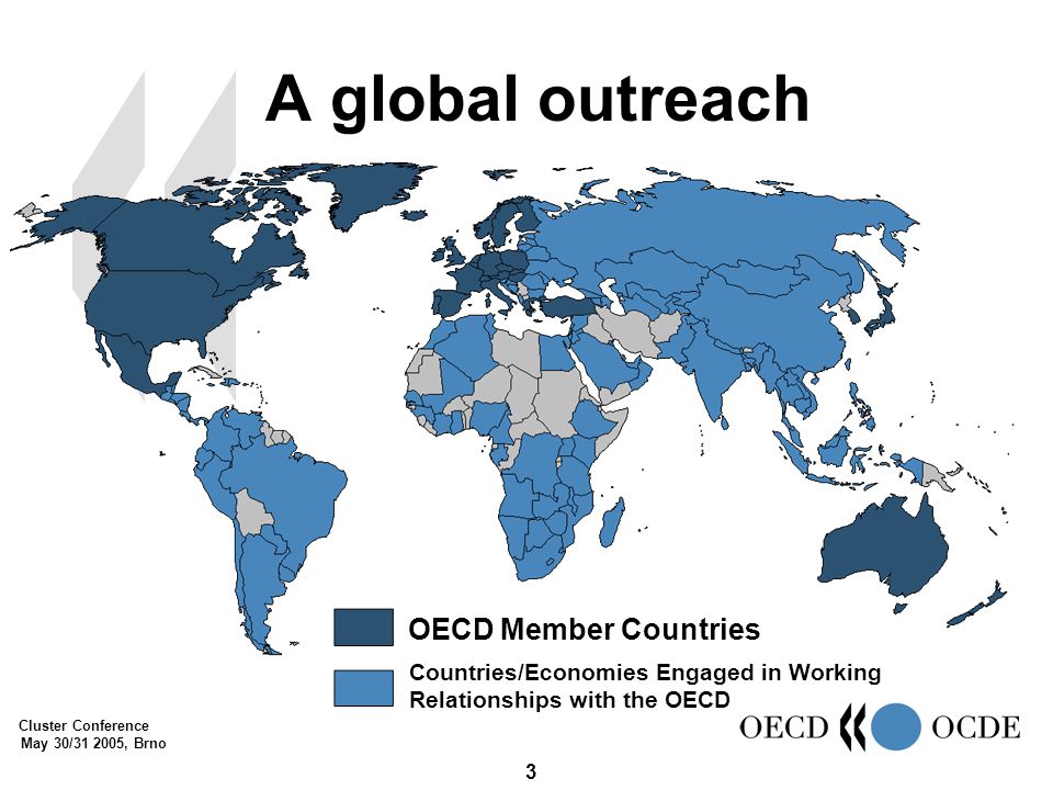 Cluster Conference May 30/ , Brno 3 A global outreach OECD Member Countries Countries/Economies Engaged in Working Relationships with the OECD