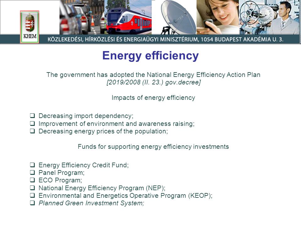 Energy efficiency The government has adopted the National Energy Efficiency Action Plan [2019/2008 (II.