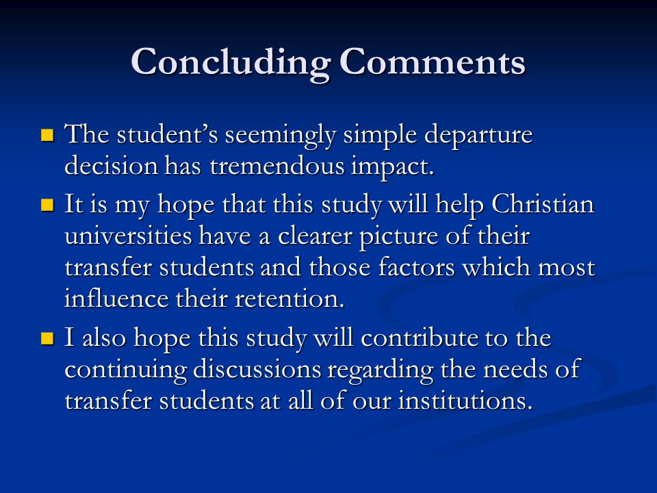 Concluding Comments The student’s seemingly simple departure decision has tremendous impact.