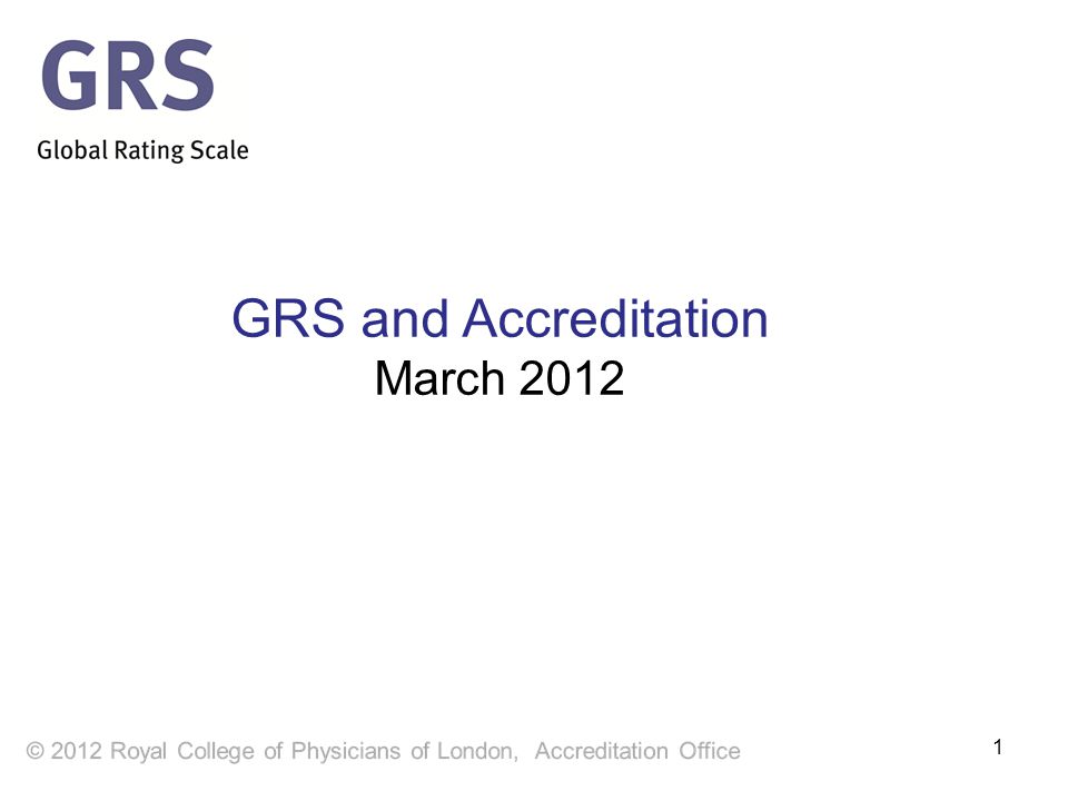 1 GRS and Accreditation March 2012