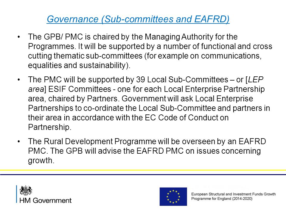 Governance (Sub-committees and EAFRD) The GPB/ PMC is chaired by the Managing Authority for the Programmes.