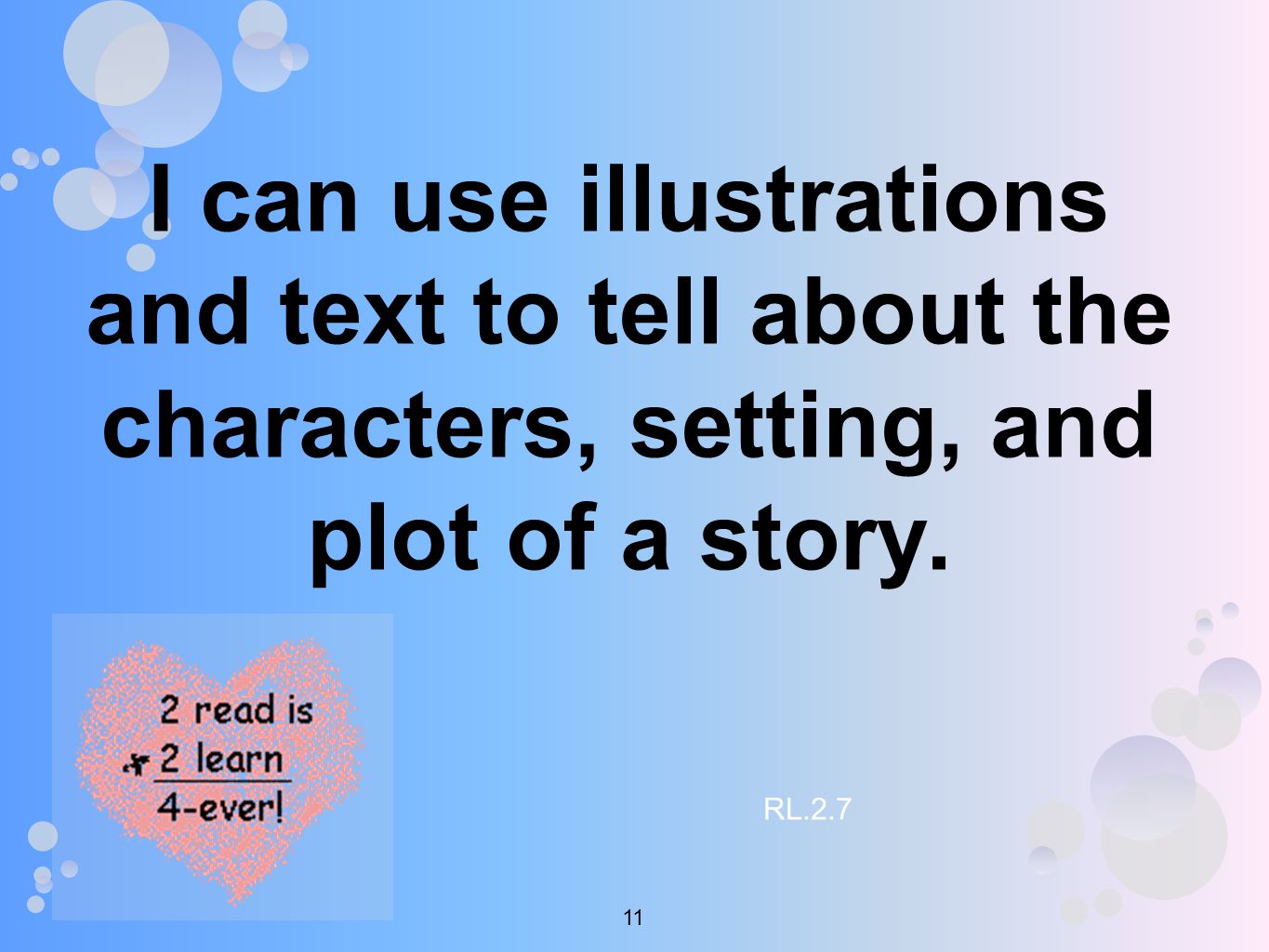 I can use illustrations and text to tell about the characters, setting, and plot of a story.