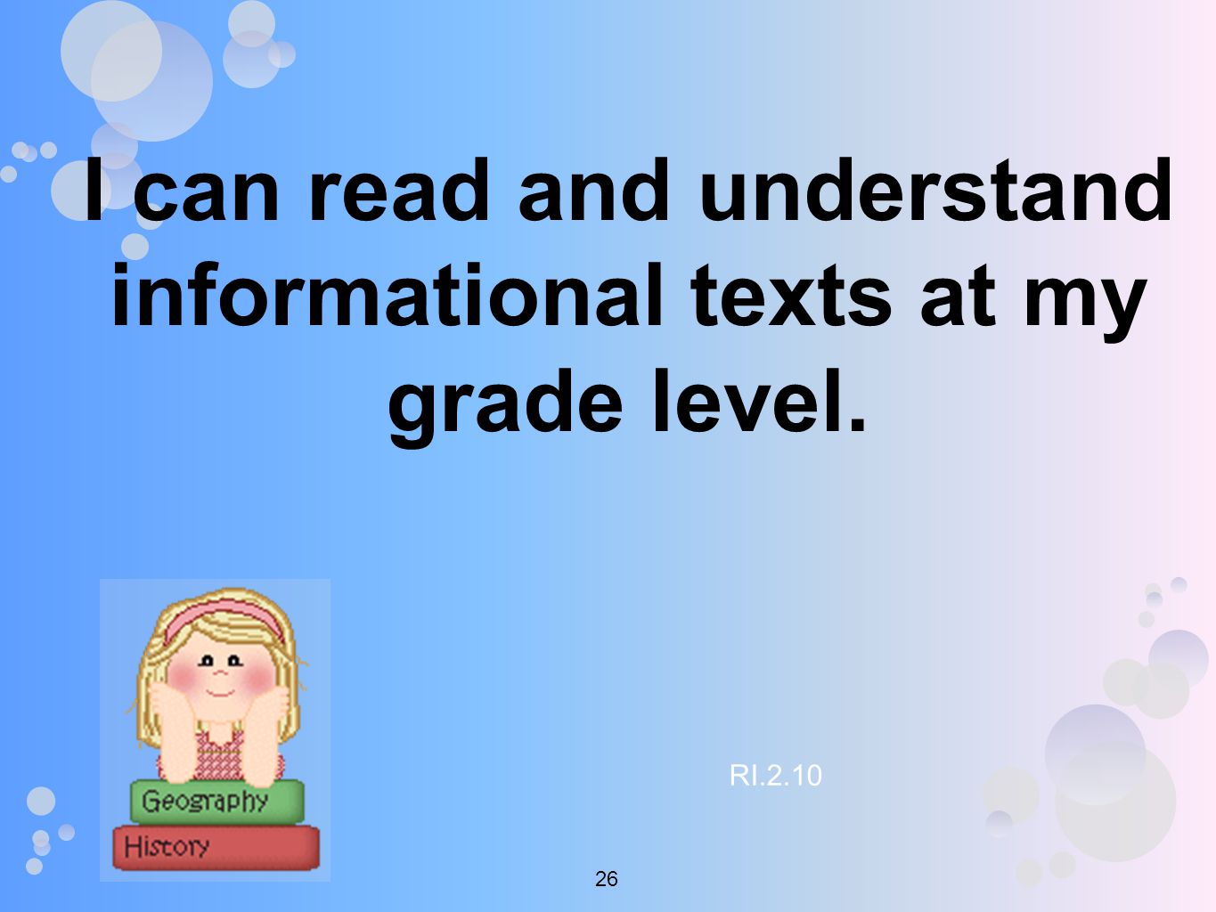 I can read and understand informational texts at my grade level. RI