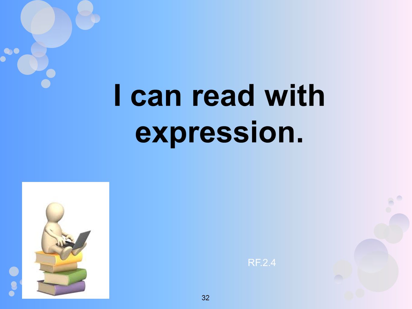 I can read with expression. RF