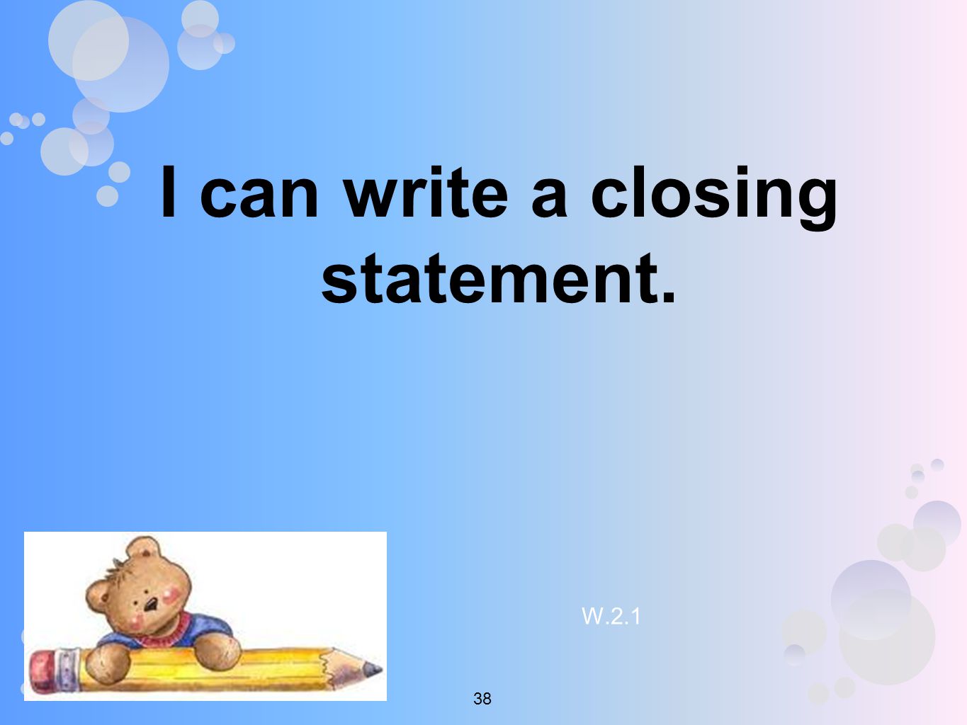 I can write a closing statement. W