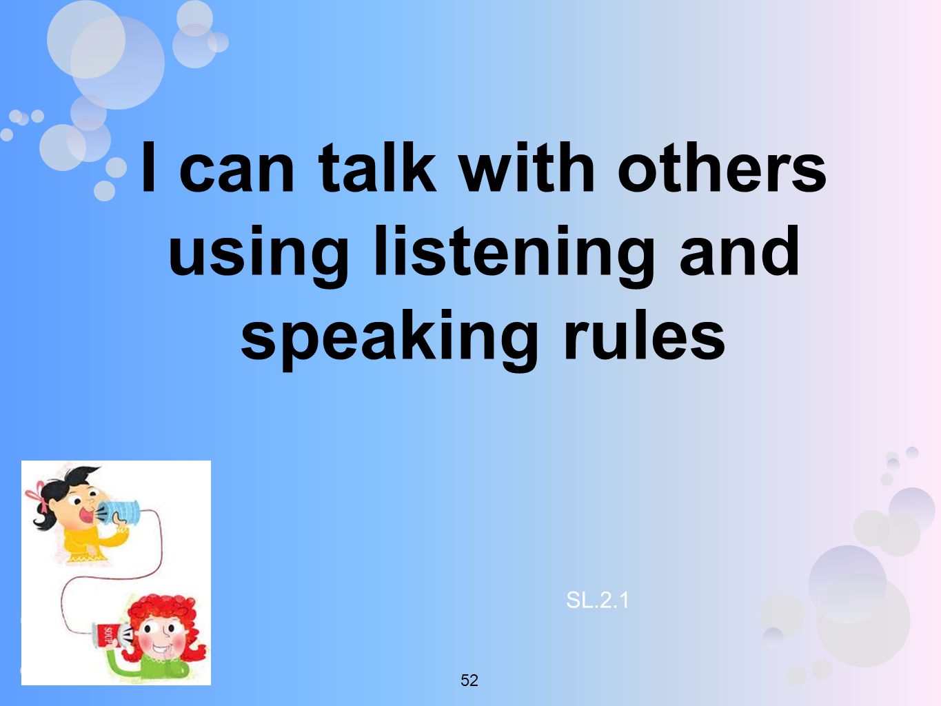 I can talk with others using listening and speaking rules SL