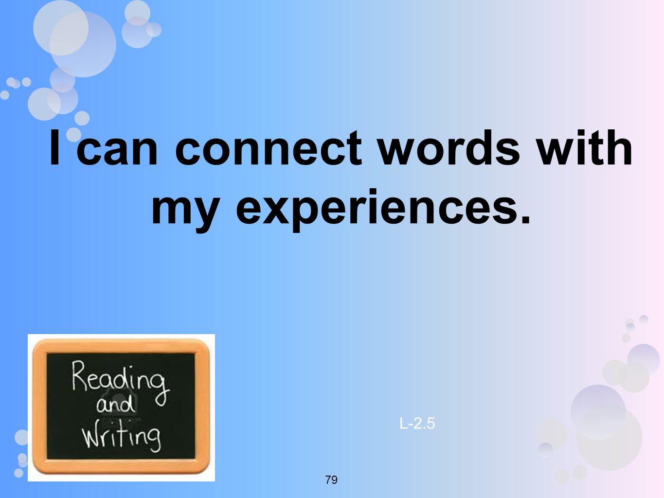 I can connect words with my experiences. L