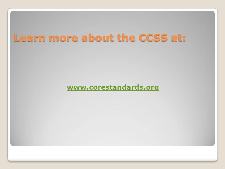 Learn more about the CCSS at: