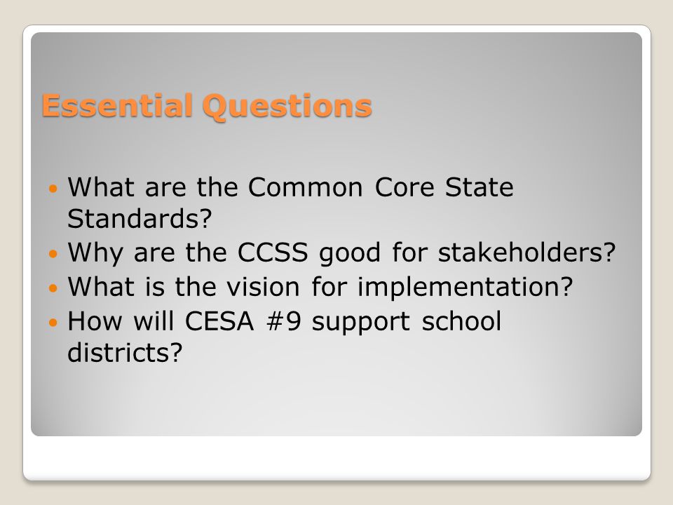 Essential Questions What are the Common Core State Standards.