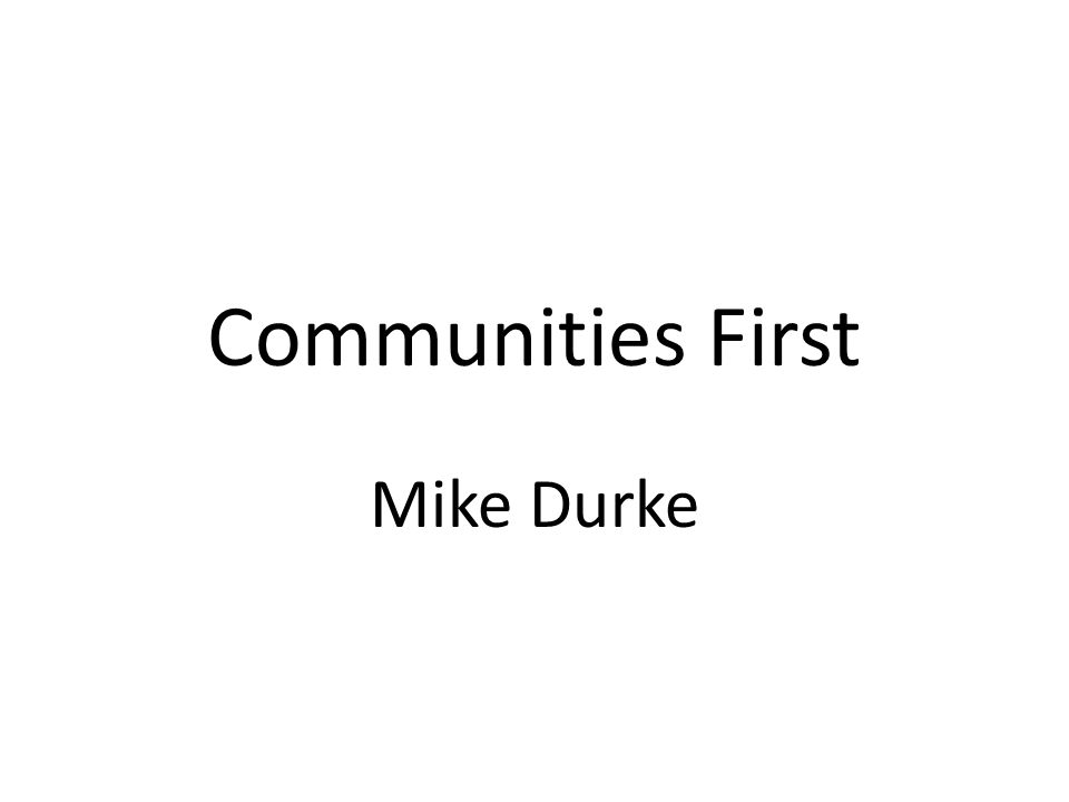 Communities First Mike Durke