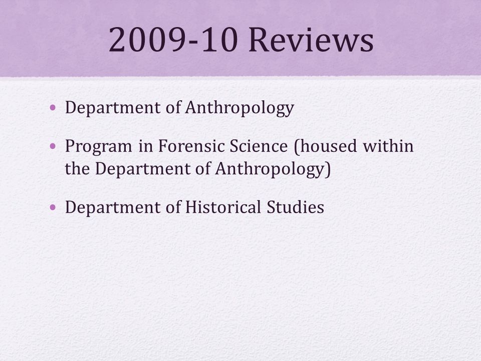 Reviews Department of Anthropology Program in Forensic Science (housed within the Department of Anthropology) Department of Historical Studies