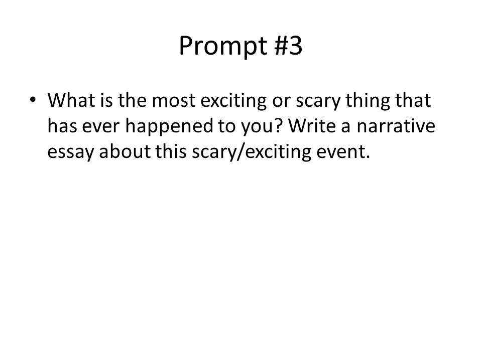 Science And Literature Essay Prompt What Is The Most Exciting Or Scary Thing That Has Ever Happened To Essay Thesis Statement also English Essay Ideas Narrative Essay What Is A Narrative Essay When Writing A Narrative Research Paper Vs Essay