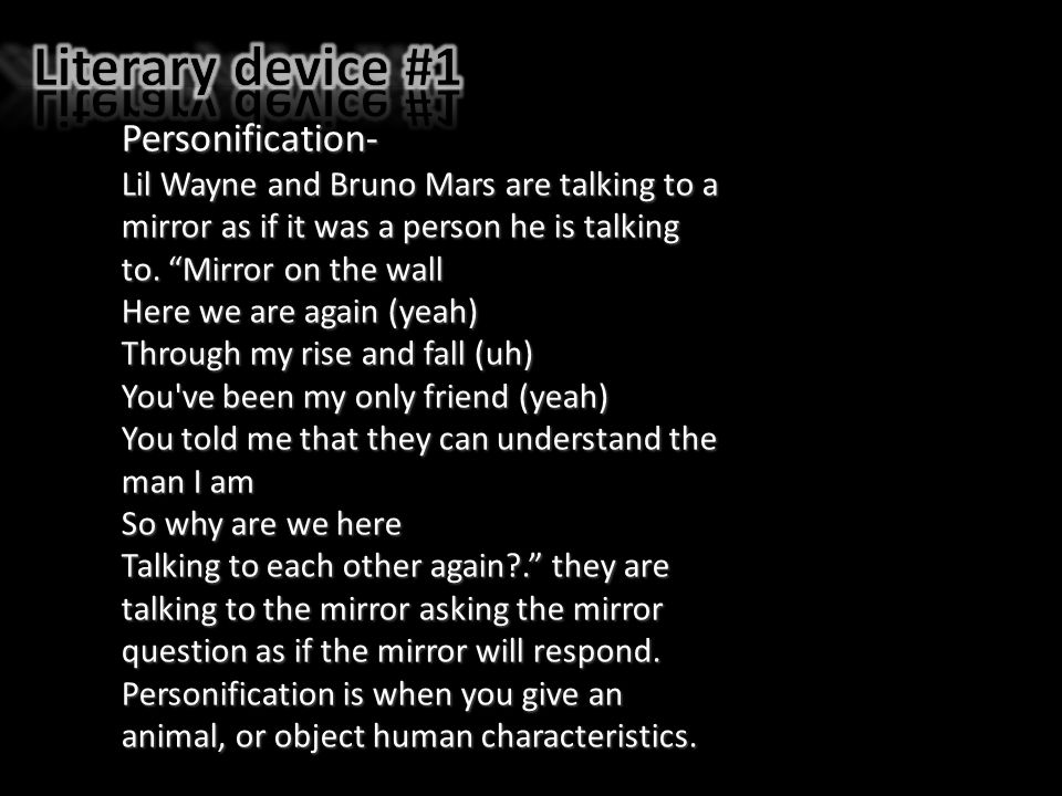 Personification- Lil Wayne and Bruno Mars are talking to a mirror as if it was a person he is talking to.