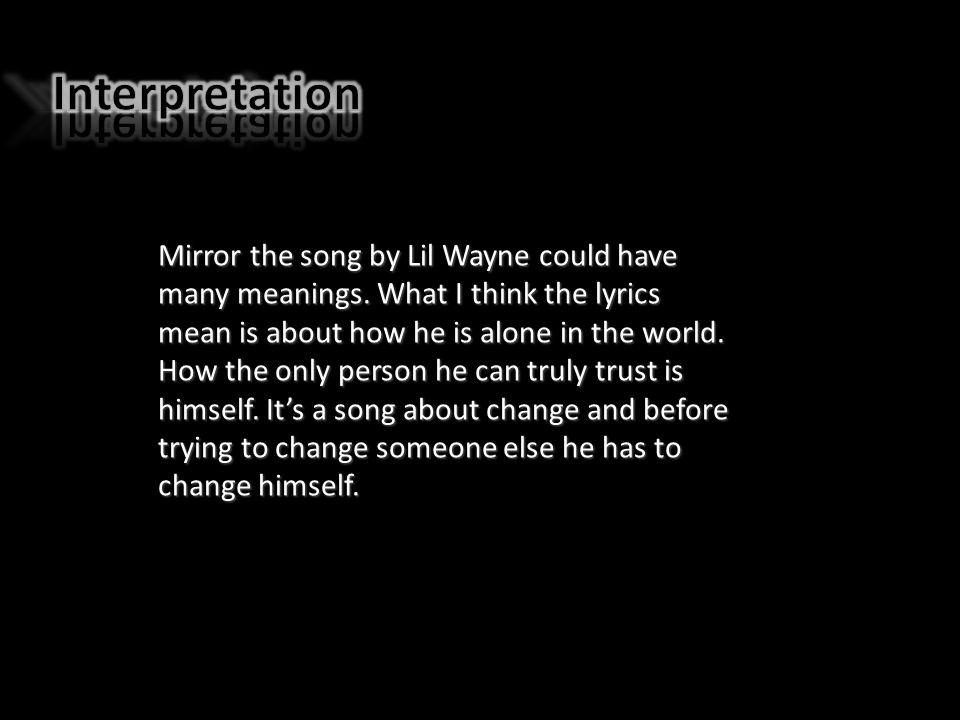 Mirror the song by Lil Wayne could have many meanings.