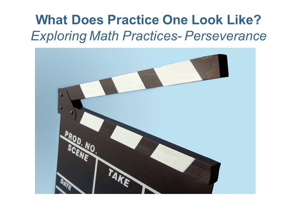 What Does Practice One Look Like Exploring Math Practices- Perseverance