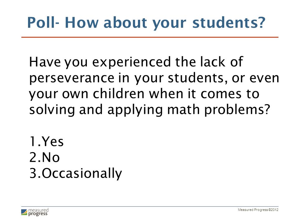 Measured Progress ©2012 Poll- How about your students.