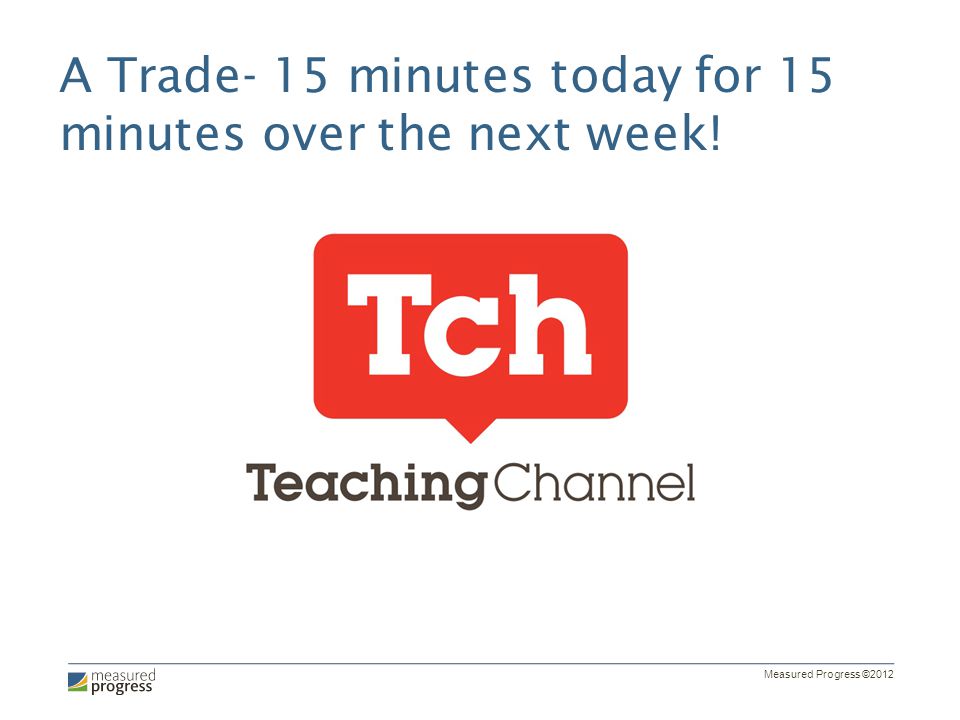 A Trade- 15 minutes today for 15 minutes over the next week!