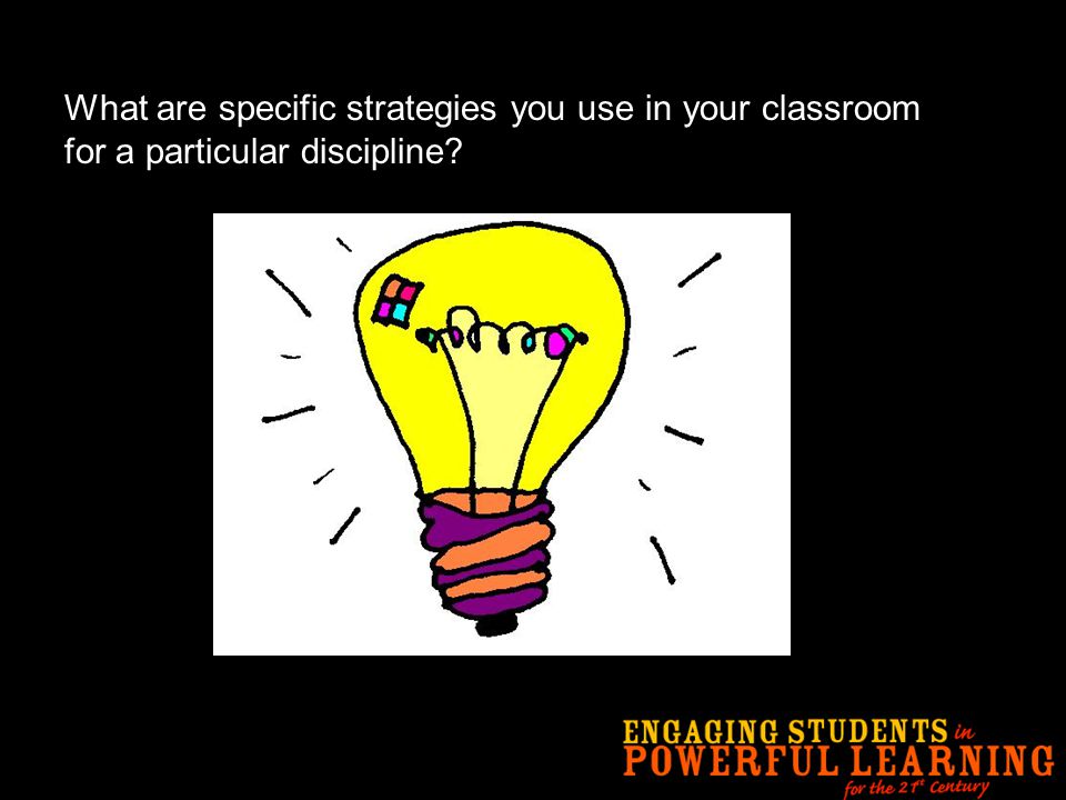 What are specific strategies you use in your classroom for a particular discipline