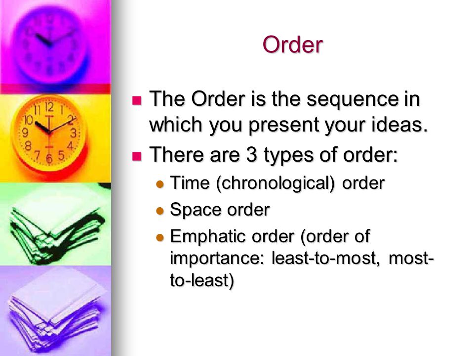 Order The Order is the sequence in which you present your ideas.