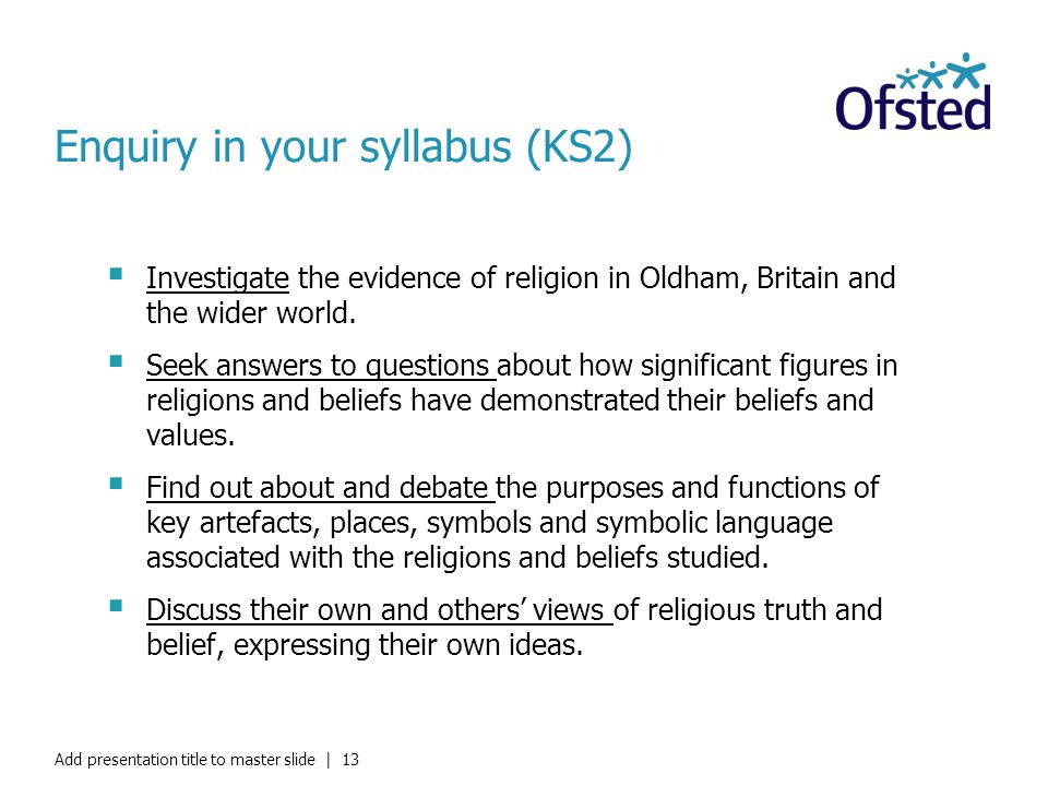 Enquiry in your syllabus (KS2)  Investigate the evidence of religion in Oldham, Britain and the wider world.