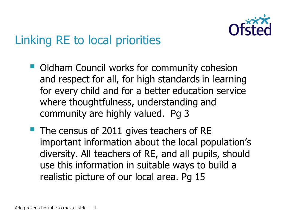 Linking RE to local priorities  Oldham Council works for community cohesion and respect for all, for high standards in learning for every child and for a better education service where thoughtfulness, understanding and community are highly valued.