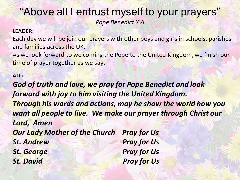 LEADER: Each day we will be join our prayers with other boys and girls in schools, parishes and families across the UK.